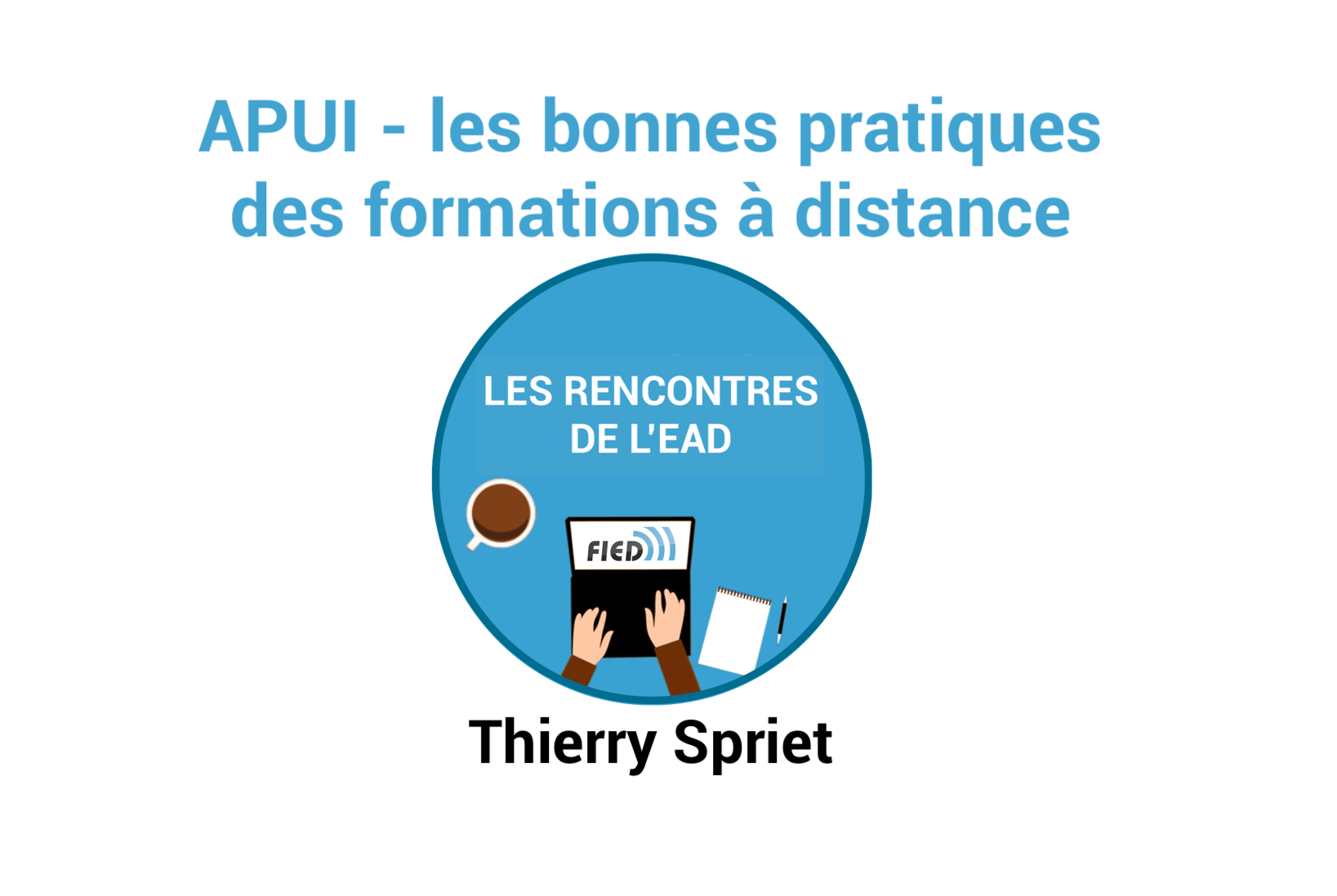 APUI - les bonnes pratiques des formations à distance avec Thierry Spriet